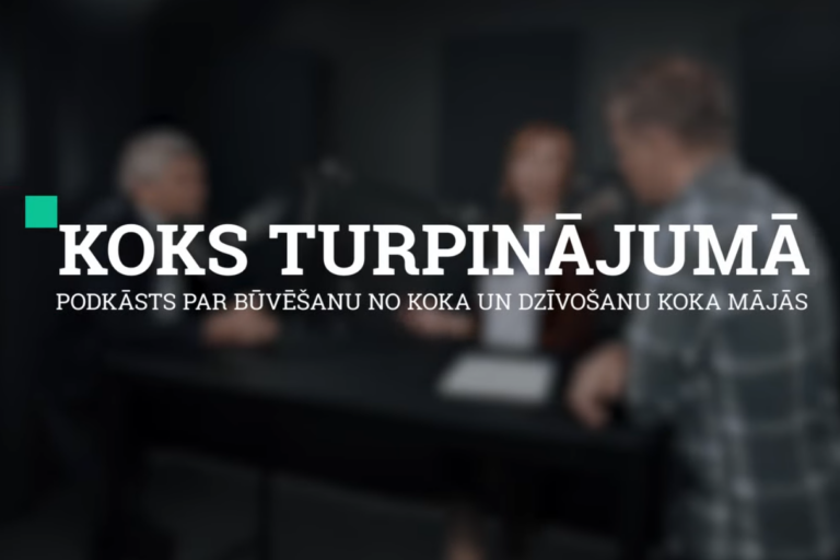 Kādas inovācijas koka būvniecībā ir tapušas Latvijā? Podkāsts “Koks turpinājumā” 2.sezona, 7.sērija